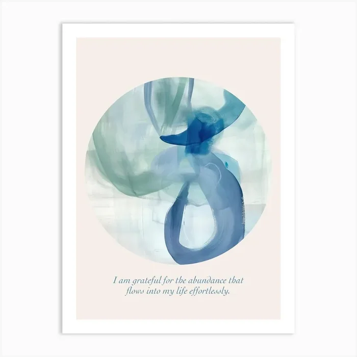 Affirmations I Am Grateful For The Abundance That Flows Into My Life Effortlessly Art Print by Abstract Art Expressions
