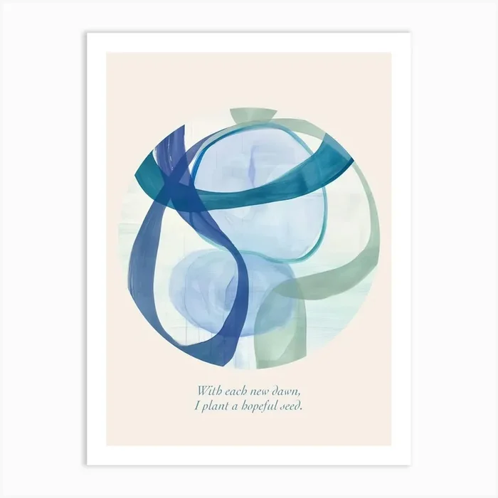 Affirmations With Each New Dawn, I Plant A Hopeful Seed Art Print by Abstract Art Expressions