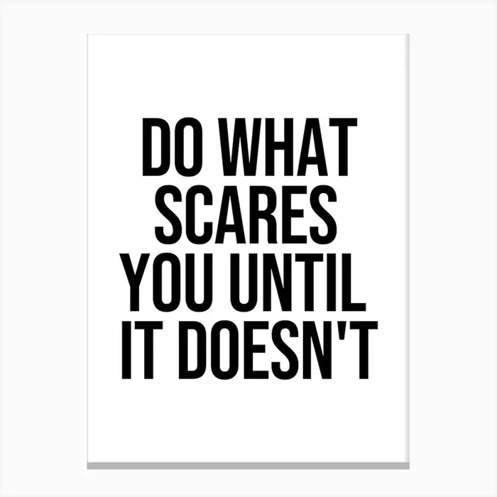 Do What Scares You Until It Doesn’t Canvas Print by Paigaam Studio