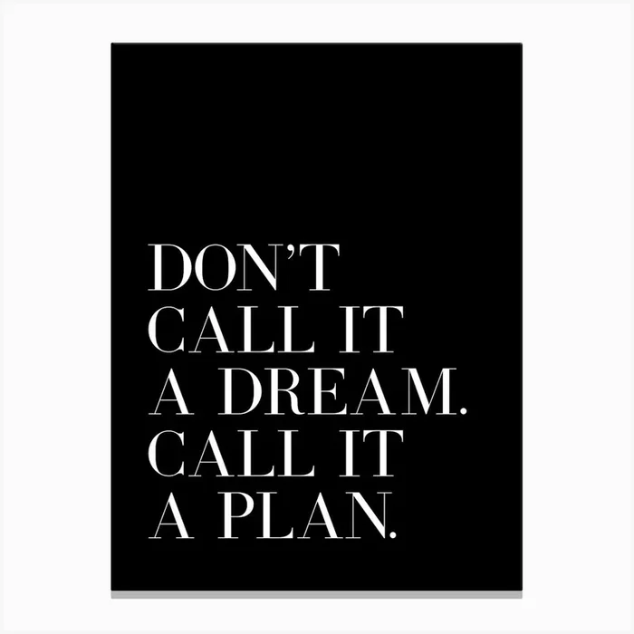 Don’t Call It A Dream Call It A Plan quote Canvas Print by Paigaam Studio