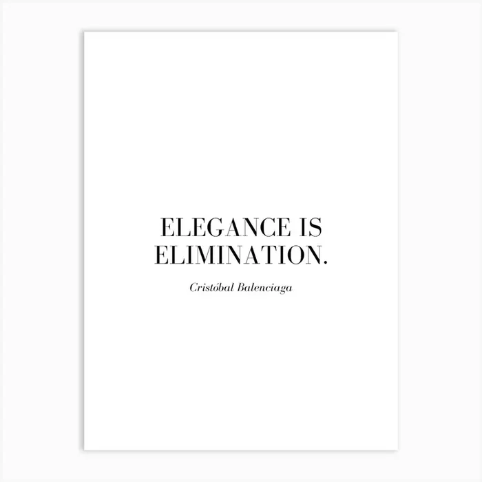 Elegance is elimination. Art PrintS by Santito