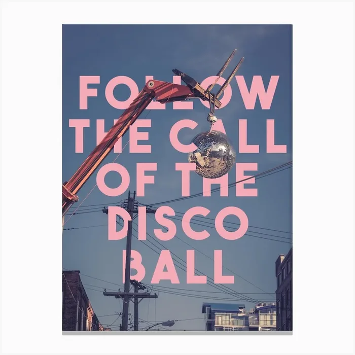Follow The Call Of The Disco Ball Canvas Print by The 13 Prints