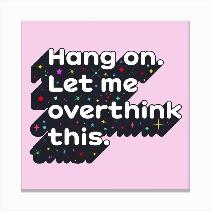 Hang On Let Me Overthink This Square Canvas Print by showmemars