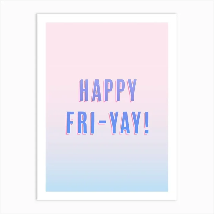 Happy Fri Yay! Art Print by lisah_design