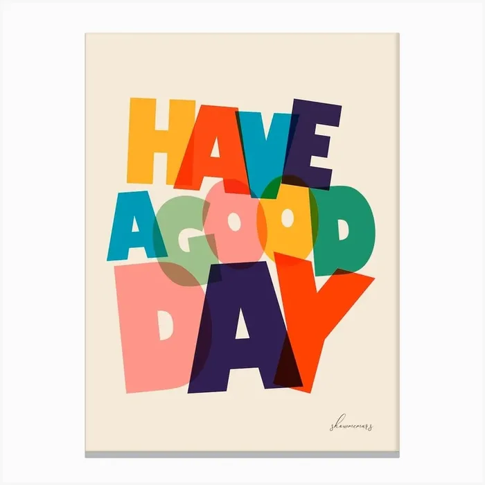 Have A Good Day Canvas Print by showmemars