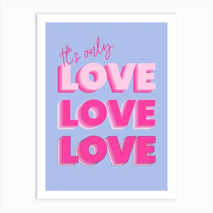 It S Only Love Art Print by showmemars