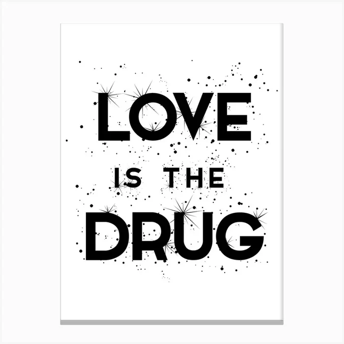 Love Is The Drug Canvas Print by The 13 Prints