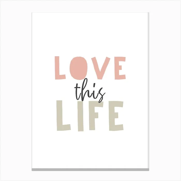 Love This Life Canvas Print by Mambo