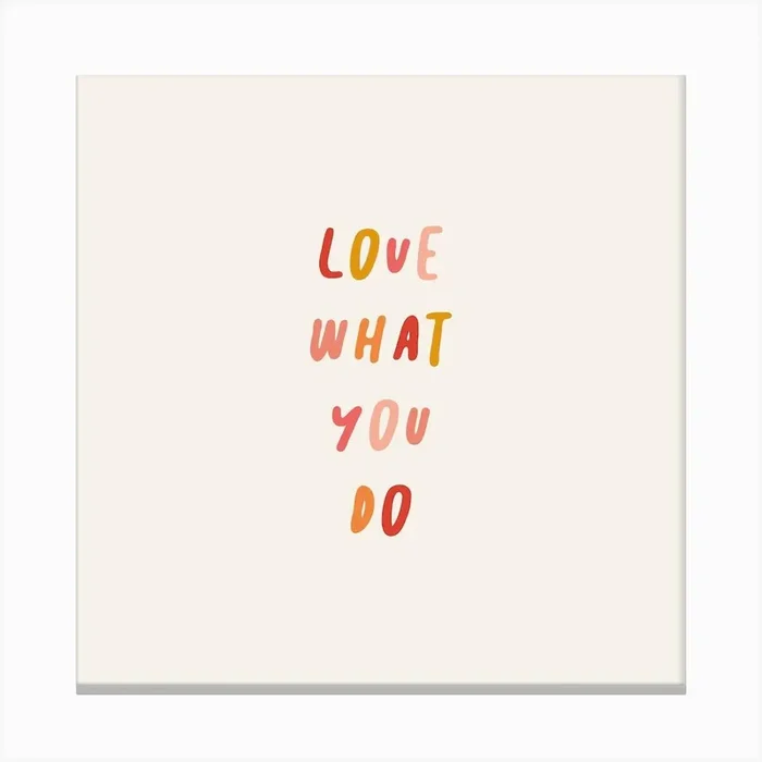 Love What You Do Script Quote Square Canvas Print by Saskia Lucy