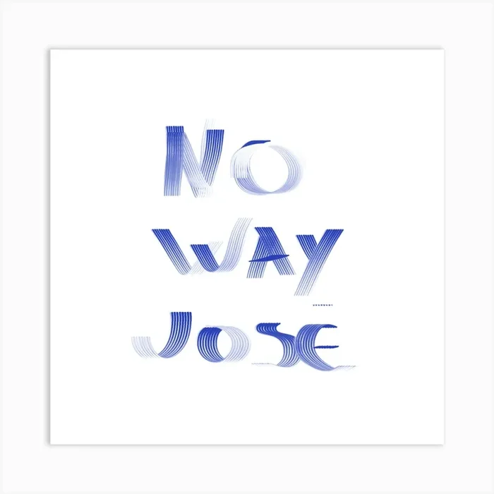 No Way Jose Art Print by Vioje