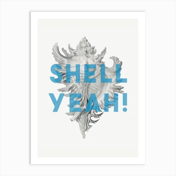 Shell Yeah Art Print by The 13 Prints