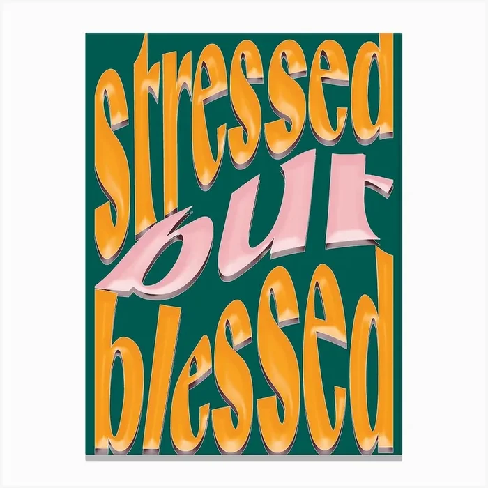 Stressed But Blessed Canvas Print by Maddison Ball