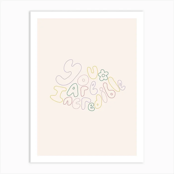 You Are Incredible Art Print by TheThursdayStudio
